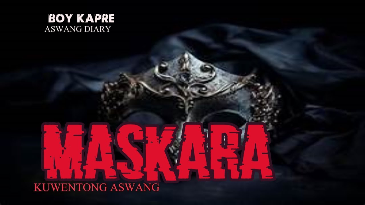 MASKARA | BOY KAPRE ASWANG DIARY  | TRUE HORROR STORIES