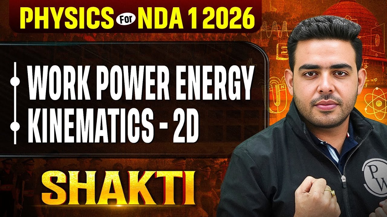 NDA Physics : Work Power Energy + Kinematics 2D ✅Physics for NDA 2026 🎯NDA (I) Shakti 2026 | NDA GAT