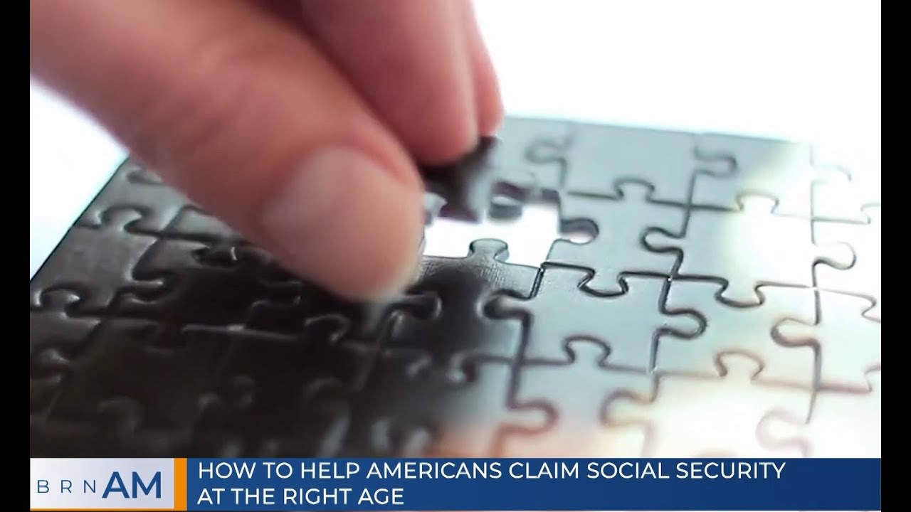 BRN AM  | How to Help Americans Claim Social Security at the Right Age