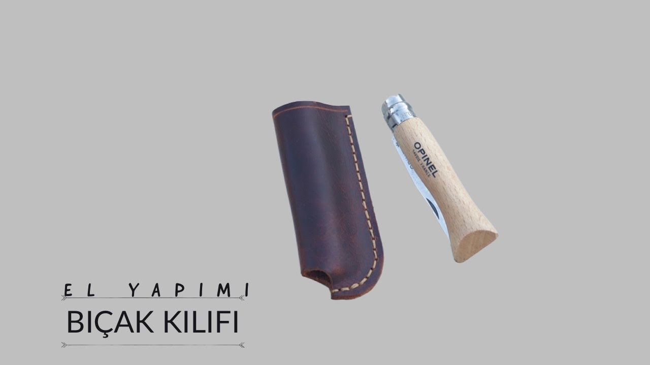 Çakı Kılıfı Nasıl Yapılır ? Opinel no.6 Bıçak Kılıfı Yapımı | Deri Koruyucu Krem Nasıl Kullanılır ?