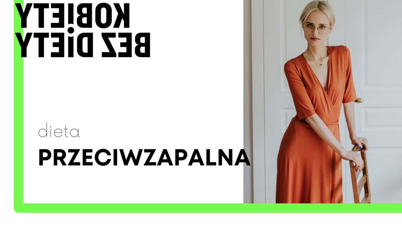 Dieta przeciwzapalna - co jeść, czego unikać? | Kobiety bez diety | dr Hanna Stolińska
