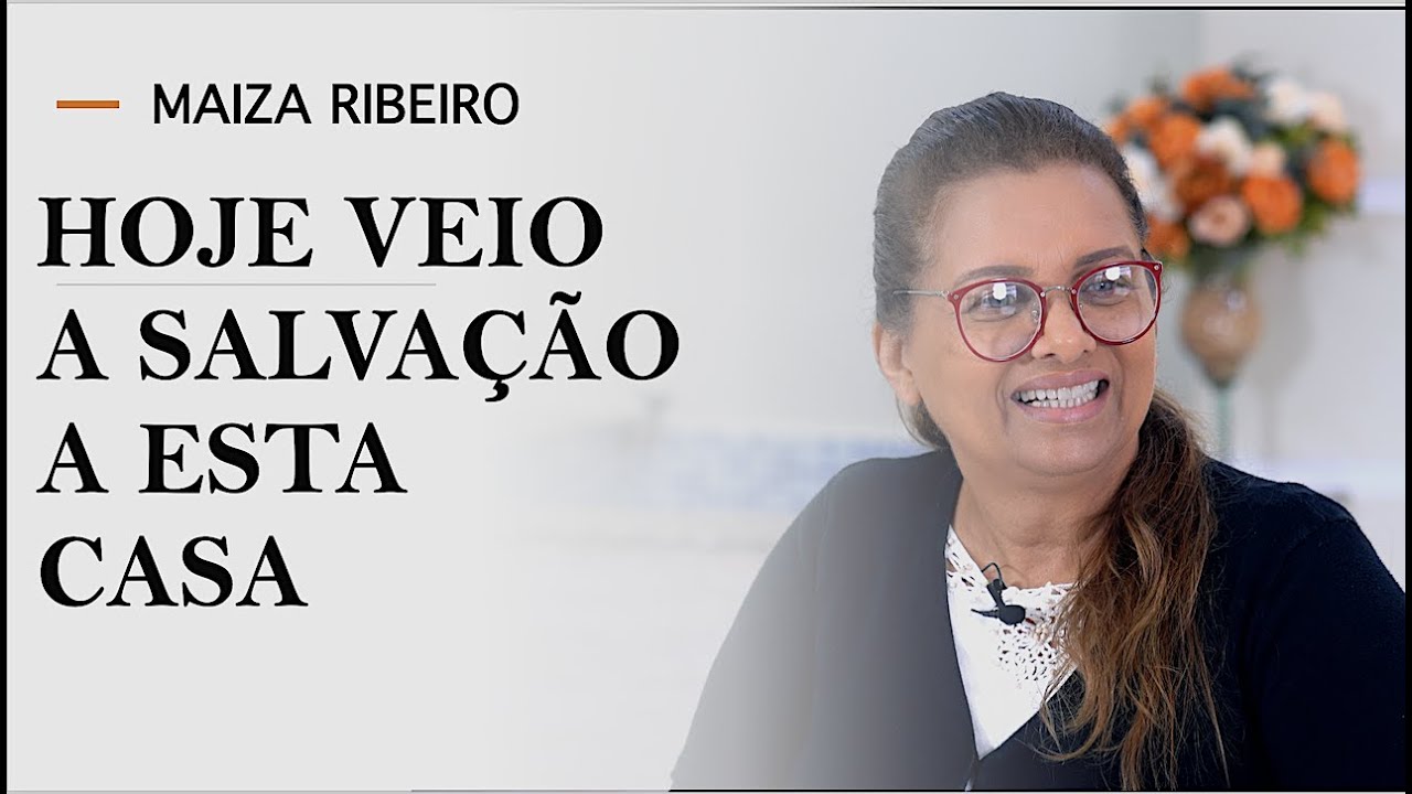 HOJE VEIO A SALVAÇÃO A ESTA CASA | MAIZA RIBEIRO