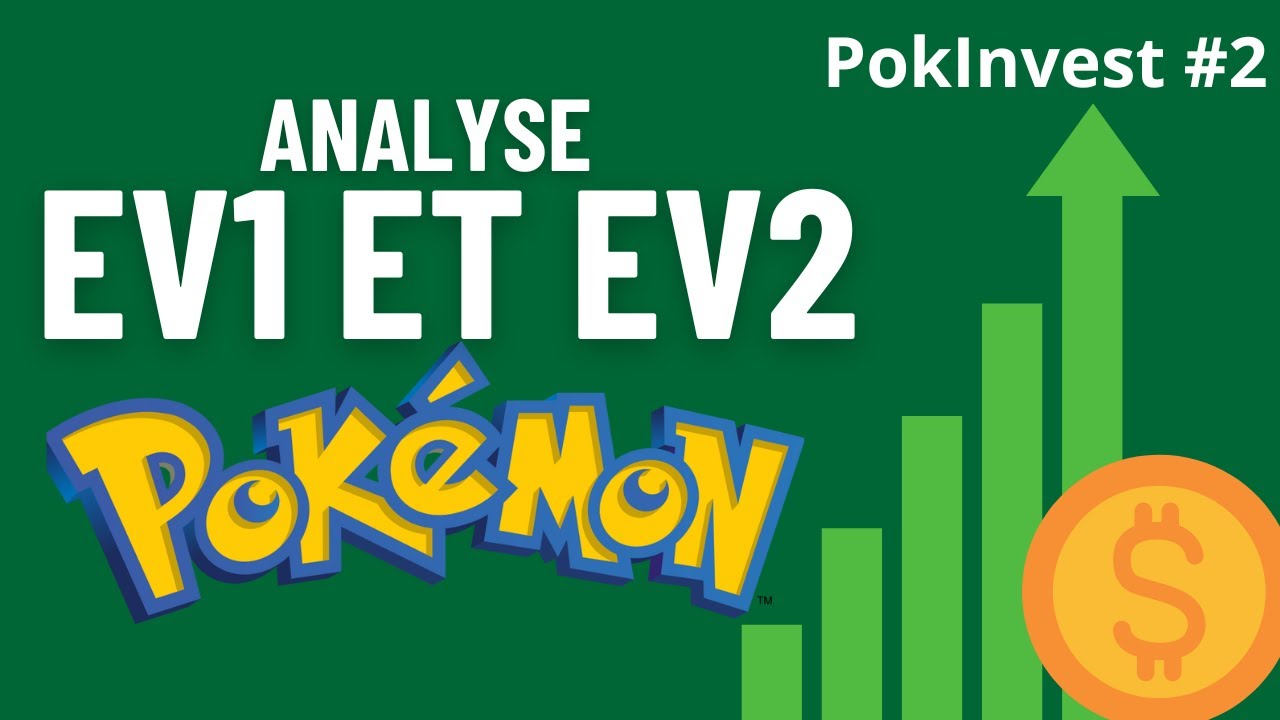 POK'INVEST #2 EV1 ET EV2 SI MAUVAIS QUE ÇA ? OU BOUDÉS À TORT ?!