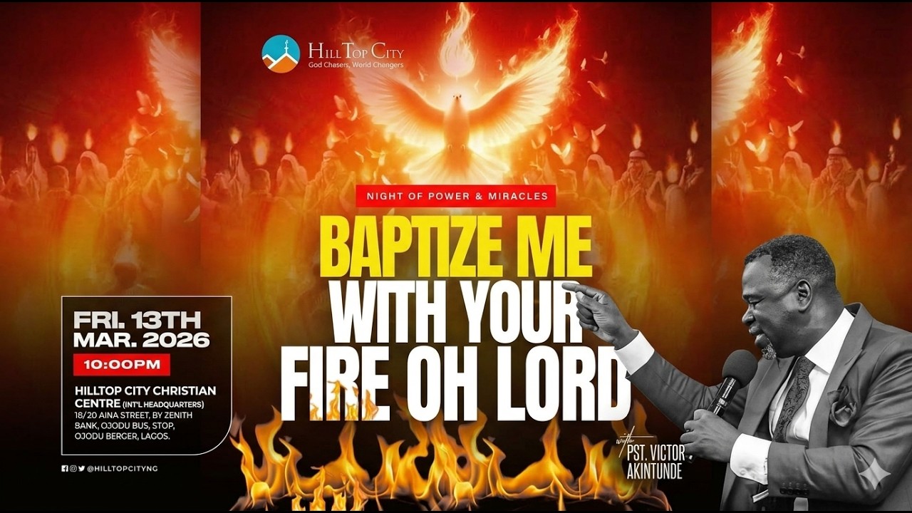 NIGHT OF POWER & MIRACLE- BAPTIZE ME WITH YOUR FIRE OH LORD- PASTOR VICTOR AKINTUNDE   #hilltopcity