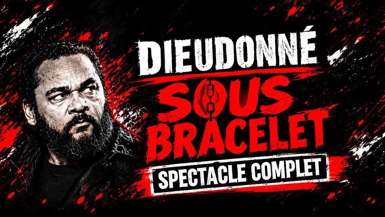 Dieudonn&eacute; &ndash; Sous Bracelet | Spectacle Complet