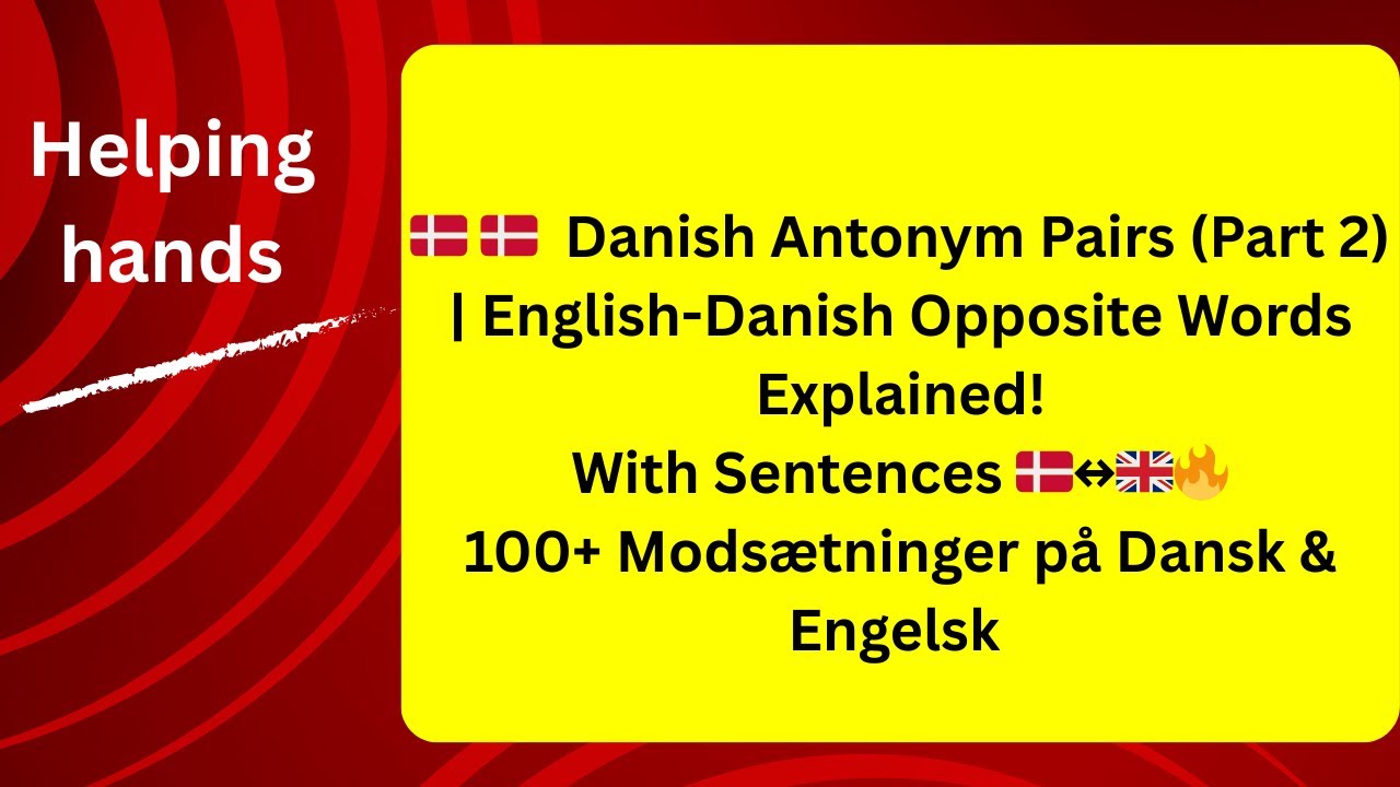 English-Danish Opposite Words Explained! With Sentences 🇩🇰↔️🇬🇧🔥100+ Modsætninger på Dansk & Engelsk
