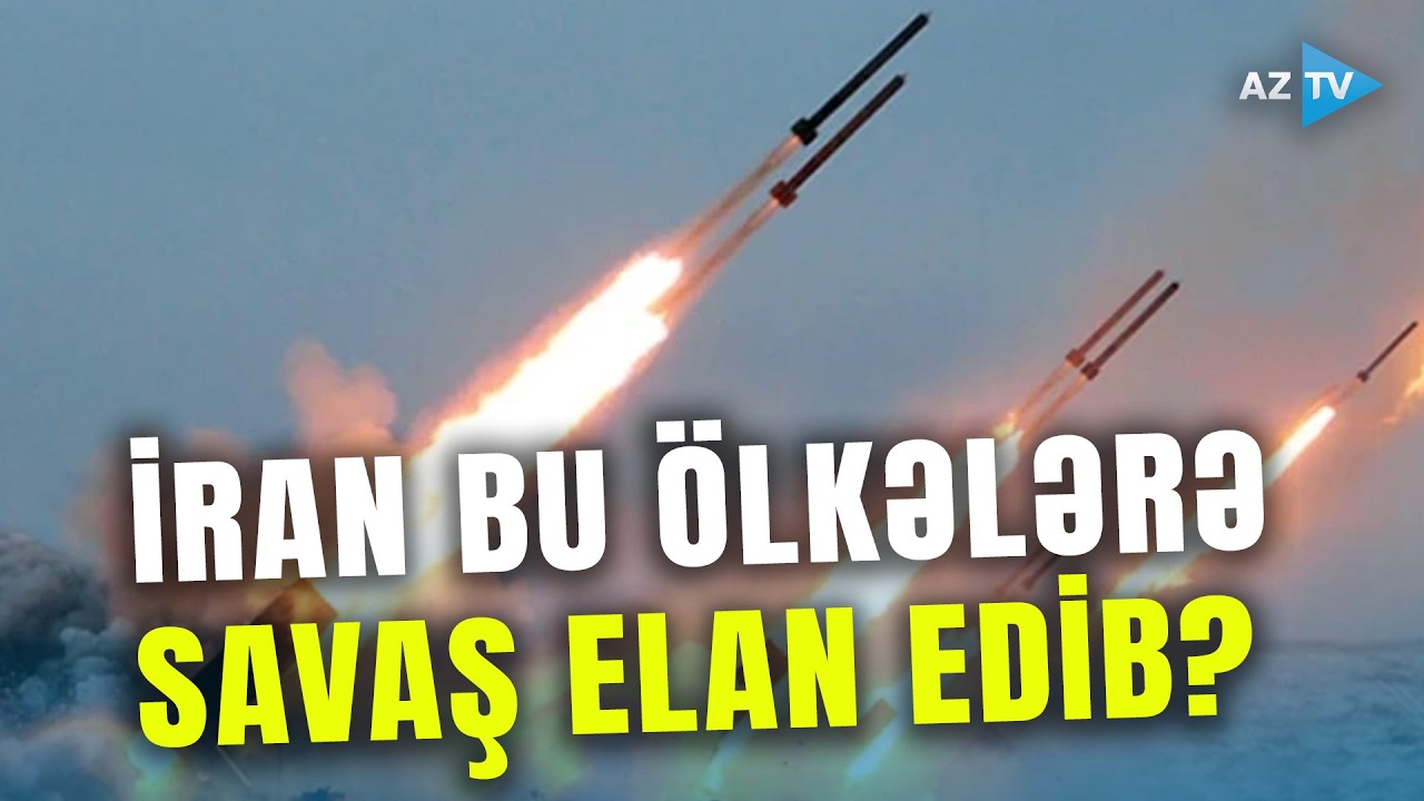 İran bu ölkələrə müharibə elan edib? - Rəsmi açıqlama gəldi: Tehrandan SON MƏLUMATLAR