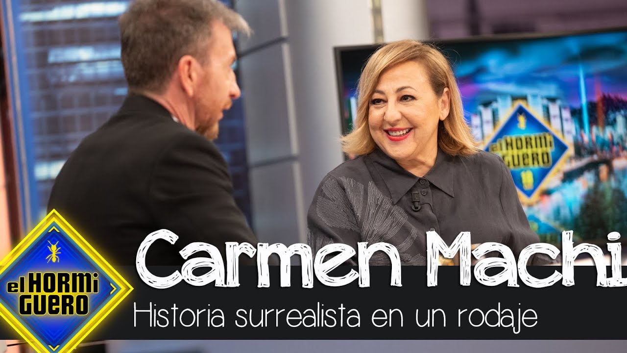 La historia más surrealista de Carmen Machi en un rodaje - El Hormiguero