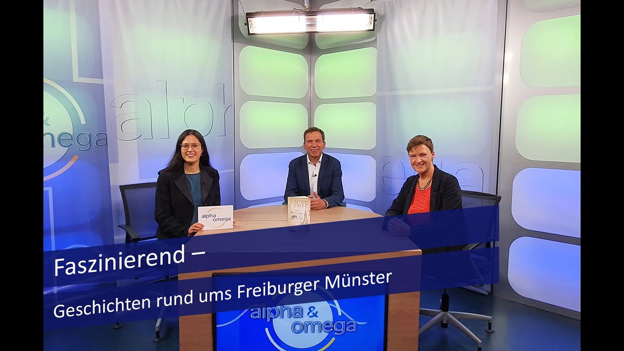 Alpha & Omega: Faszinierend – Geschichten rund ums Freiburger Münster