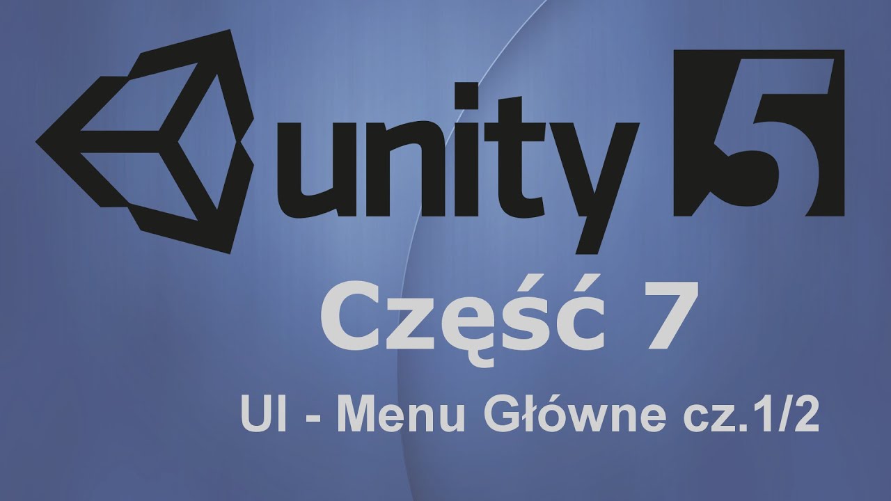Unity3D 5 | Kurs 7 cz.1 - tworzenie głównego menu UI