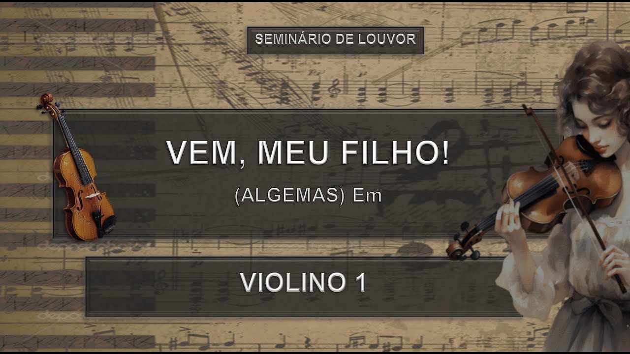 Estudo Partitura VEM, MEU FILHO! (ALGEMAS) Em - Violino 1 | Seminário de Louvor