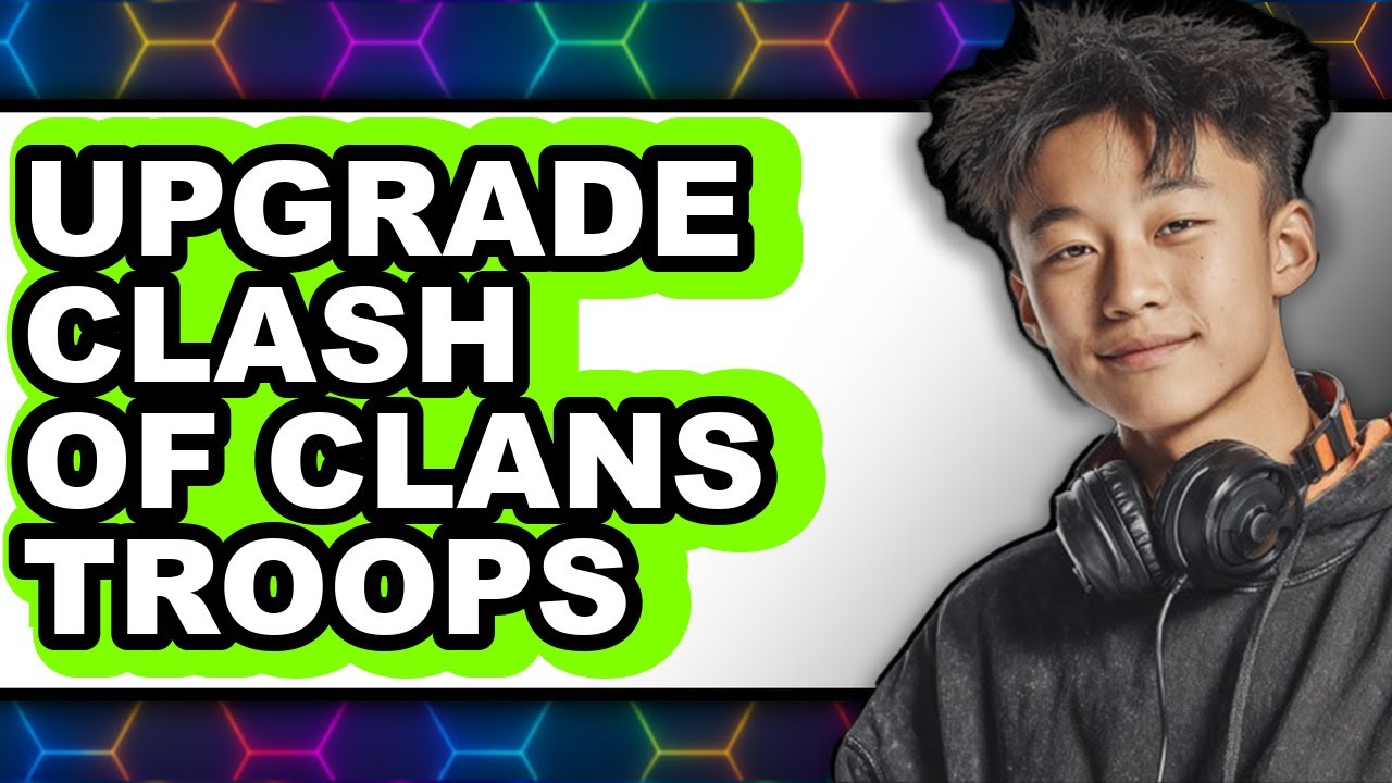 How to Upgrade Clash of Clans Troops (NEW 2025) Tips and Strategies