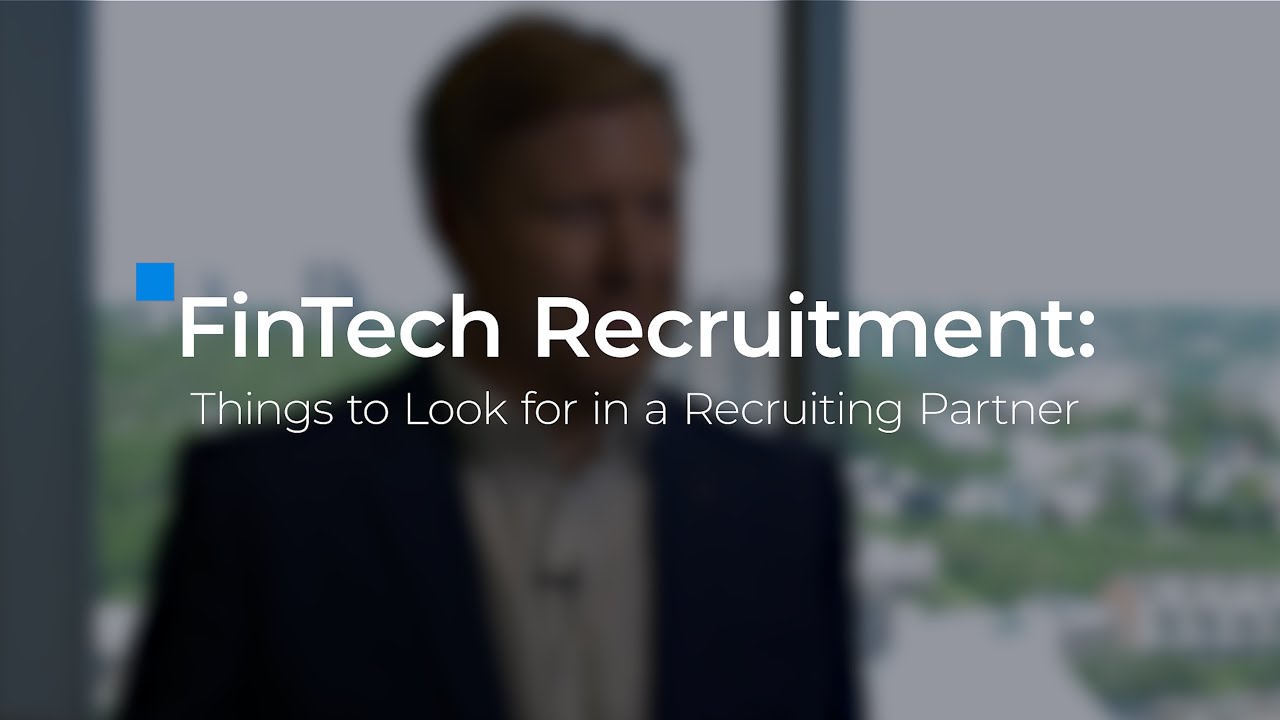 FinTech Recruitment: 3 Things to Look for in a Recruiting Partner