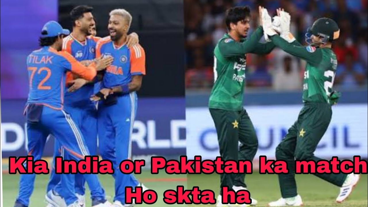 Kia India or Pakistan ka match Ho skta ha