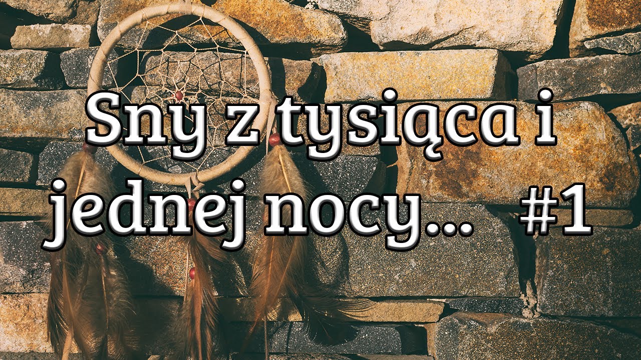 Sny z tysiąca i jednej nocy #1