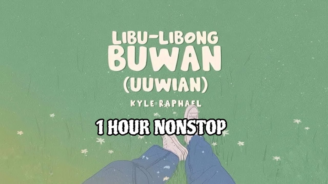 Libu-Libong Buwan (Uuwian) - Kyle Raphael | 1 Hour Loop Nonstop