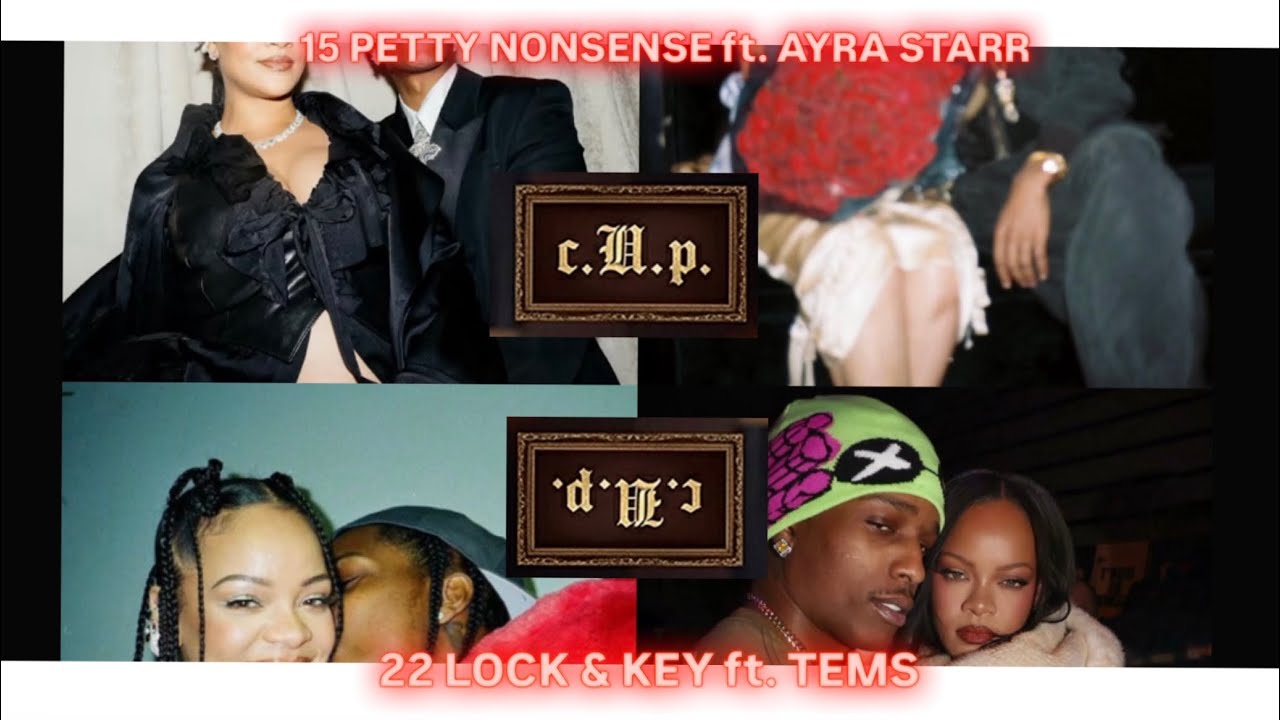 RIHANNA + A$AP ROCKY - 17. PETTY NONSENSE / 22. LOCK & KEY ft. TEMS | c.U.p. CD2 (2026)