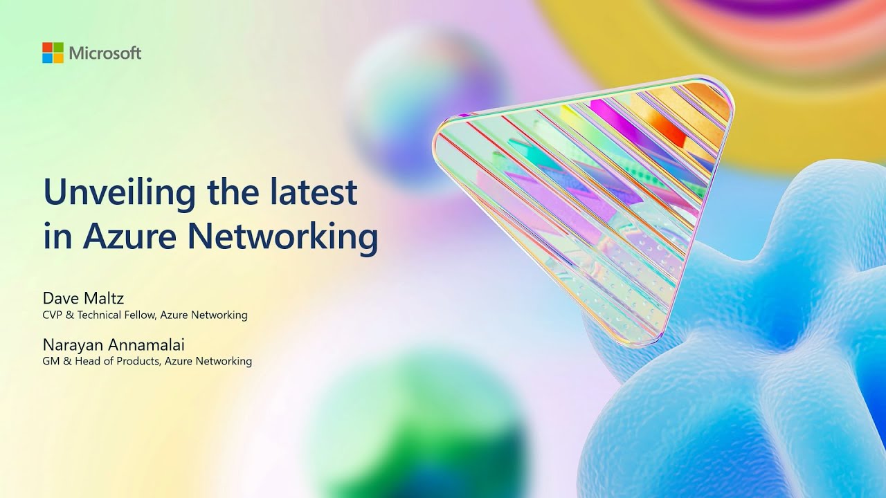 Unveiling the latest in Azure Networking for a secure connected cloud | BRK240
