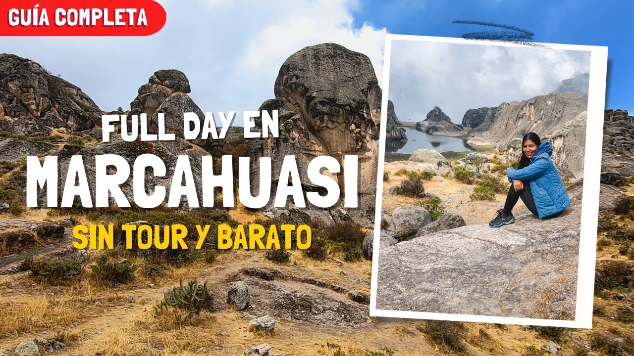 MARCAHUASI CON 100 SOLES 👽 ¡Guía definitiva! (presupuesto, rutas, cómo llegar, etc)