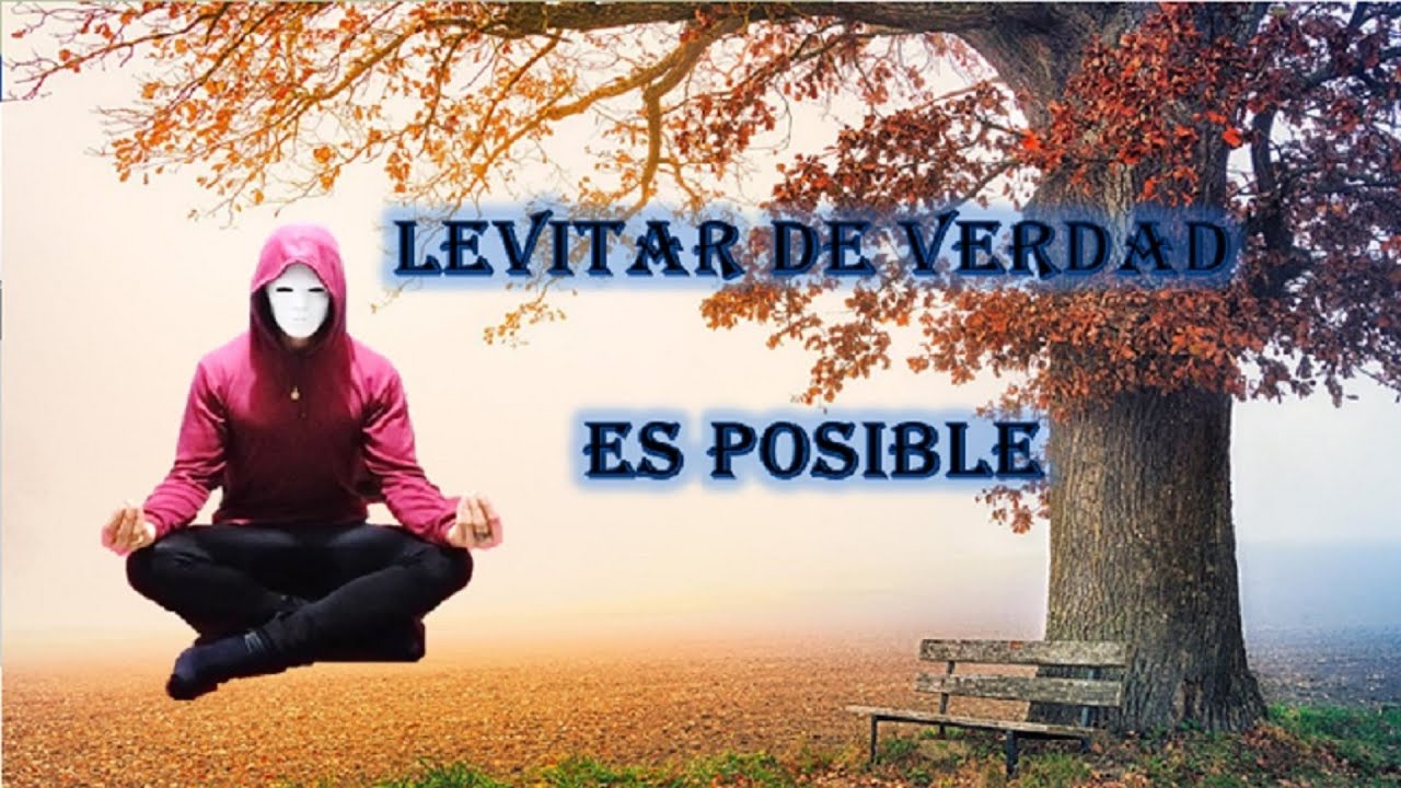 La levitaci&oacute;n es real: El secreto para levitar revelado