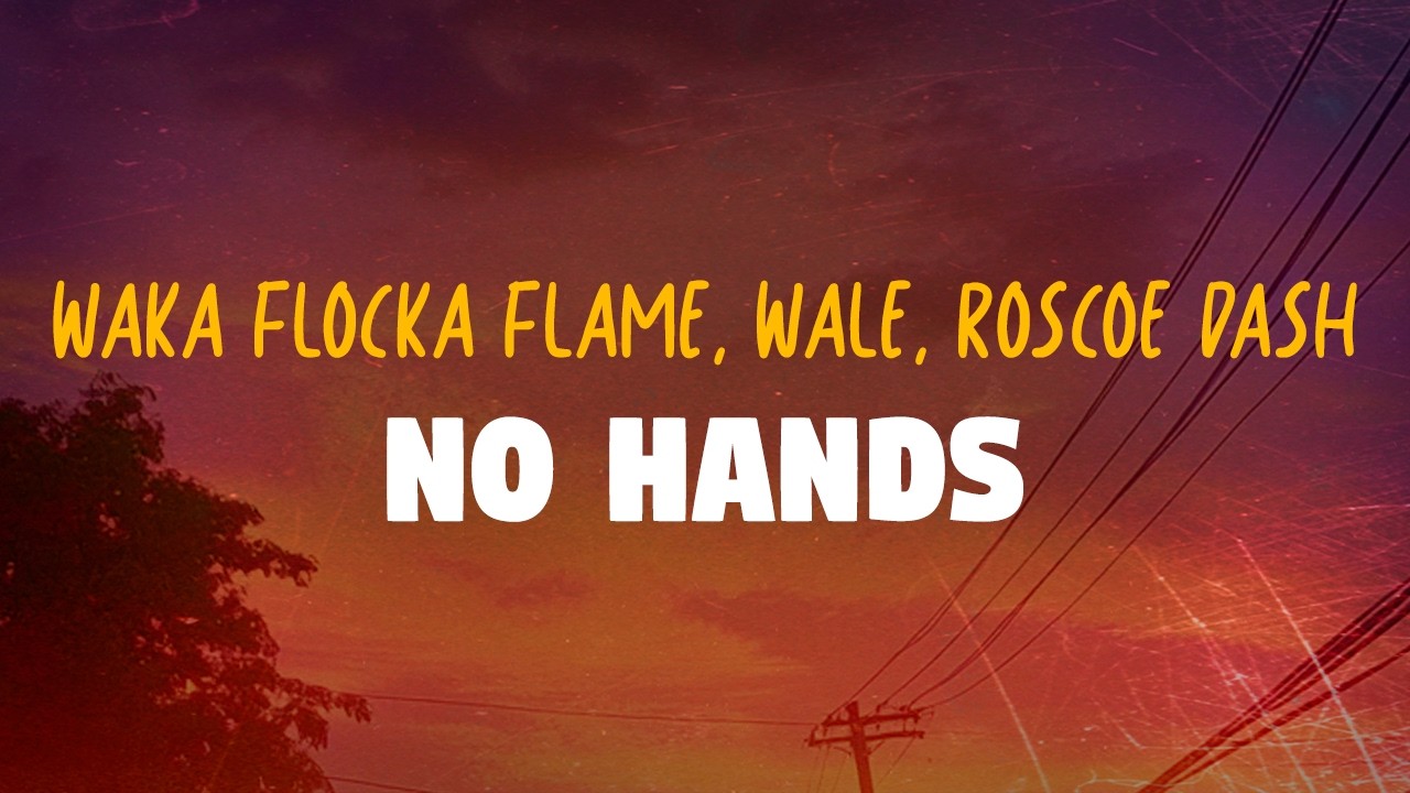 Waka Flocka Flame - No Hands (feat. Wale & Roscoe Dash) | Lyrics