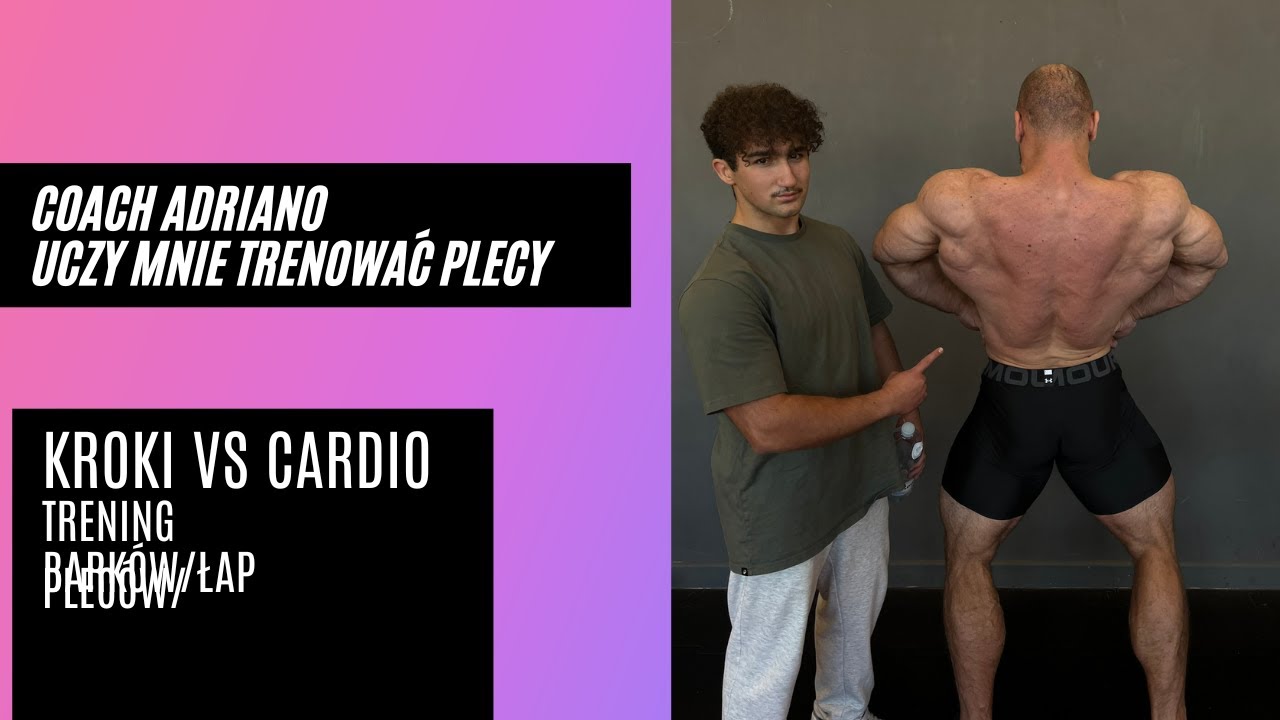 ADRIANO JEST MOIM COACHEM I TRENING PLECÓW I WŁOSKA SZKOŁA I KROKI VS CARDIO I METABOLIZM