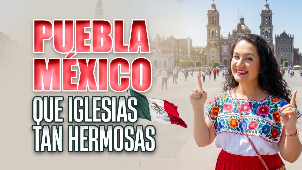 PUEBLA MÉXICO,  QUE IGLESIAS TAN HERMOSAS