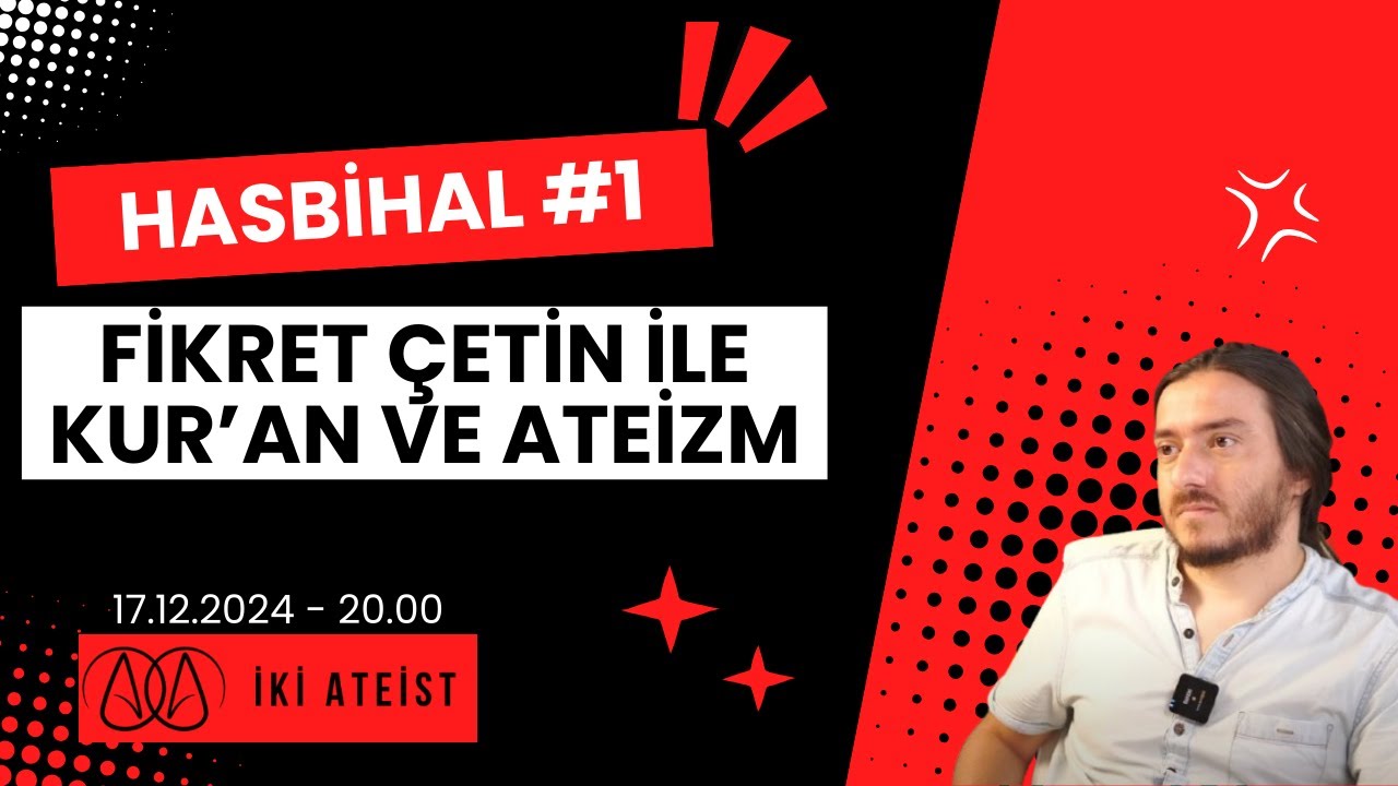 Hasbihal #1 - Fikret Çetin ile Kur'an ve Ateizm