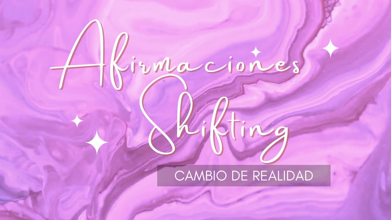 ¡Afirmaciones para llegar a tu Realidad Deseada! (Shifting)