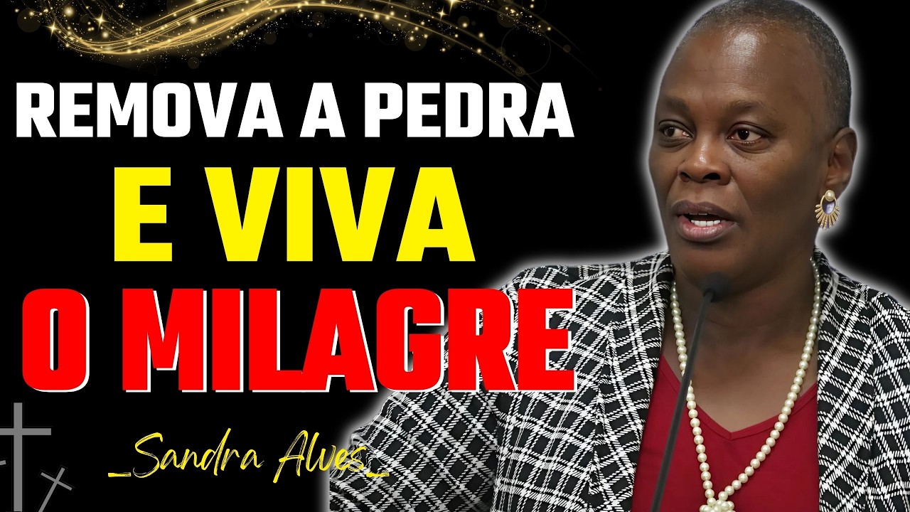 Nada é impossível: remova a pedra e viva o milagre | Sandra Alves