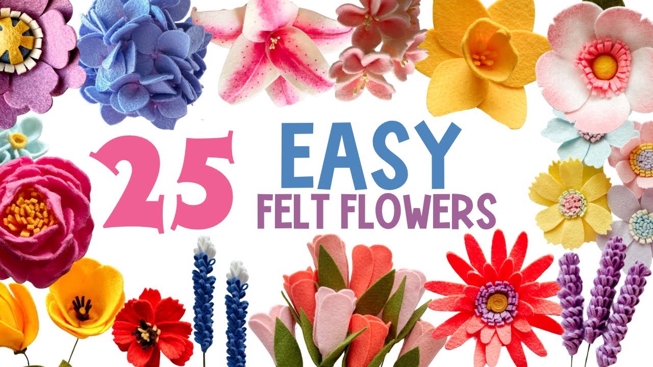 25 EASY Spring Felt Flowers Anyone Can Make