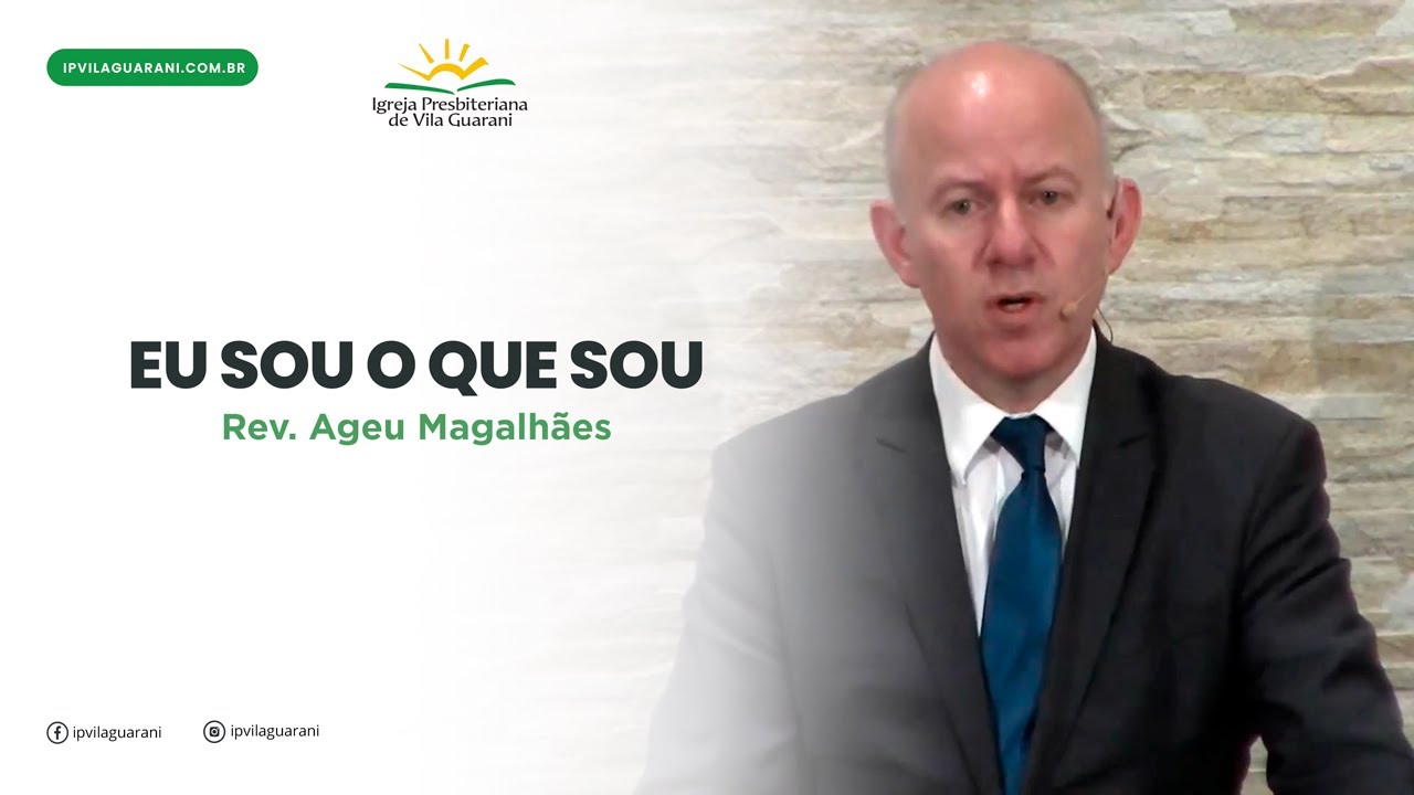 Eu Sou o que Sou - Êxodo 3:13 a 22 | Rev. Ageu Magalhães