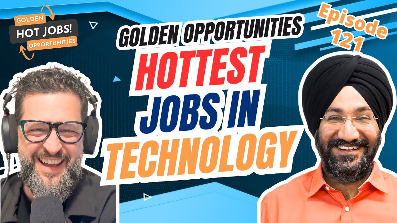 Golden Opportunities - Hottest Jobs in Technology - Episode 121