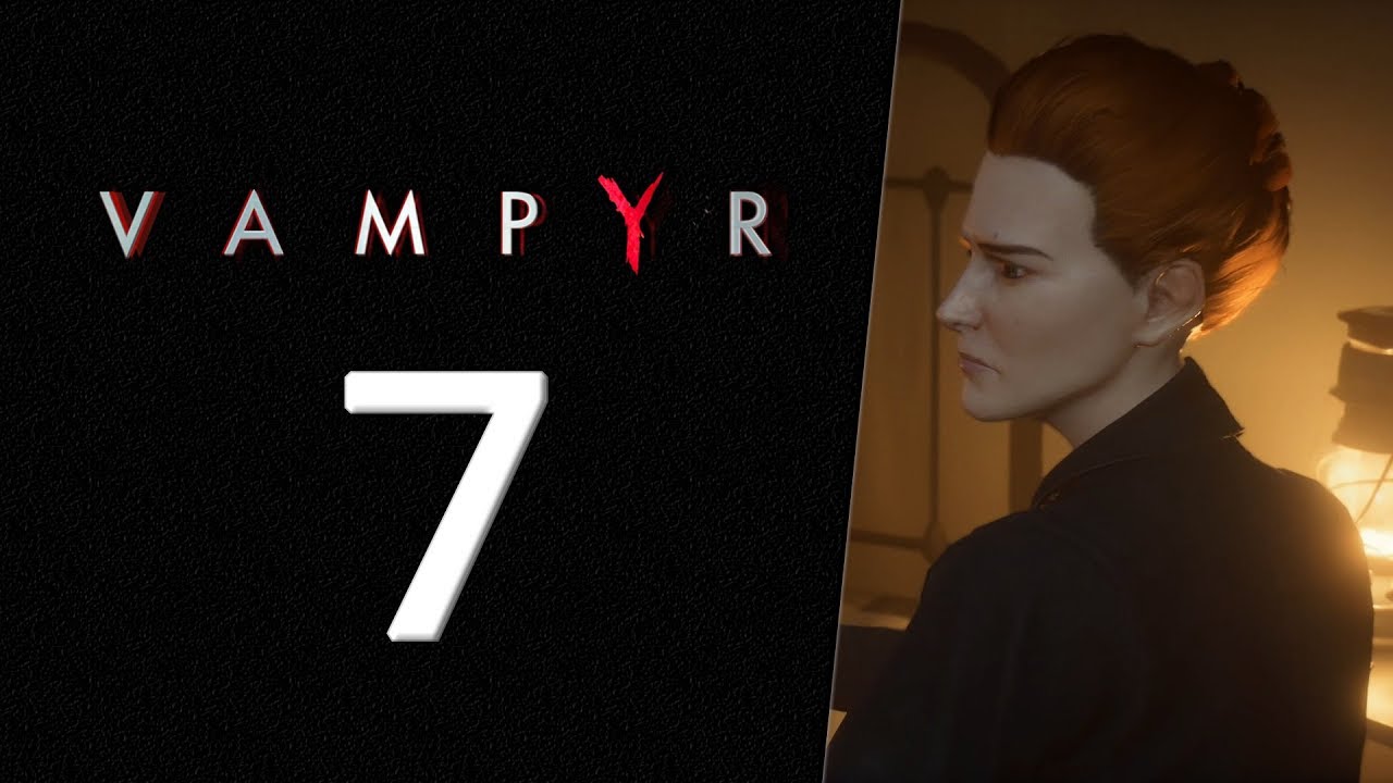 Let's Play Vampyr | 7 | Main Donor