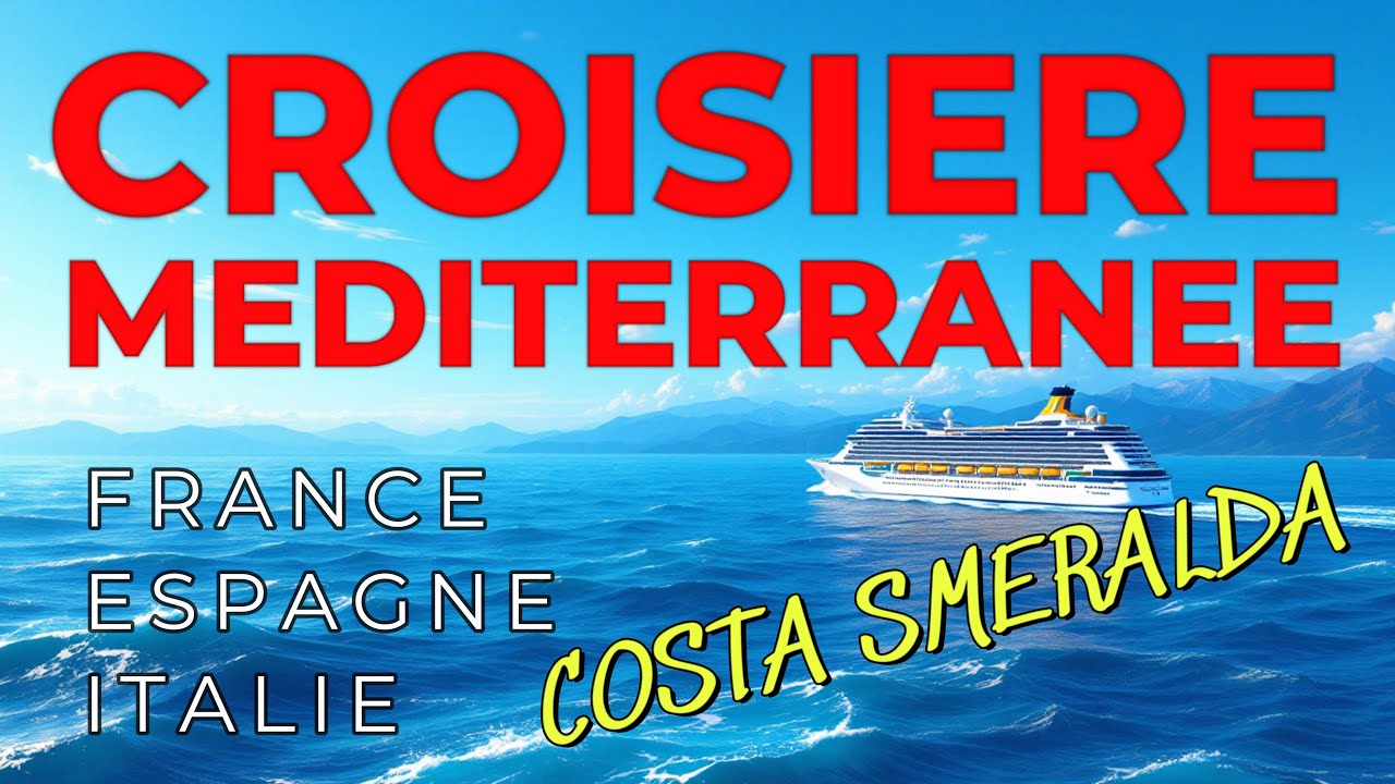 CROISIERE MEDITERRANEE - COSTA SMERALDA - France Espagne Italie