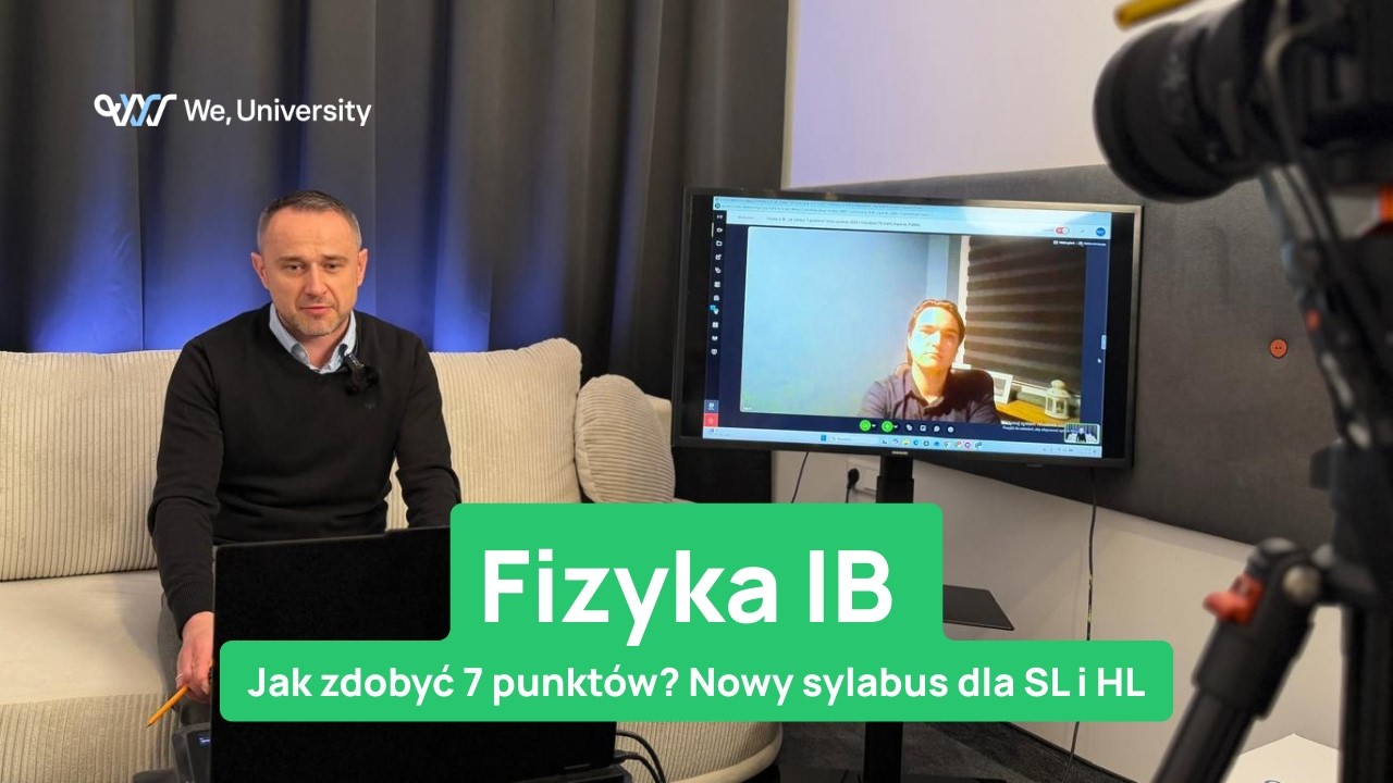Fizyka IB - klucz do 7 punktów na maturze IB! Nowy sylabus i studia inżynierskie | WeUniversity.pl