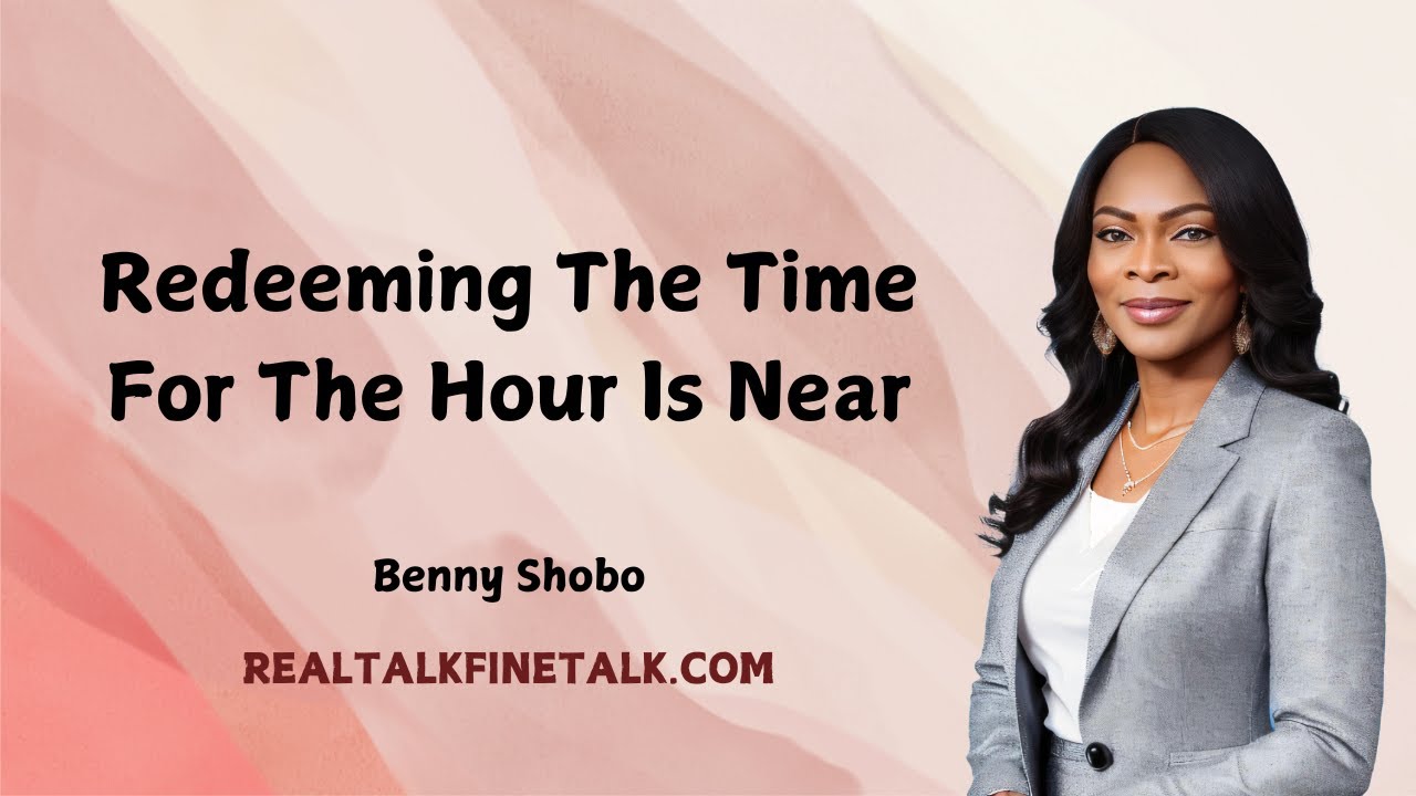 Redeeming The Time For The Hour Is Near - Benny Shobo