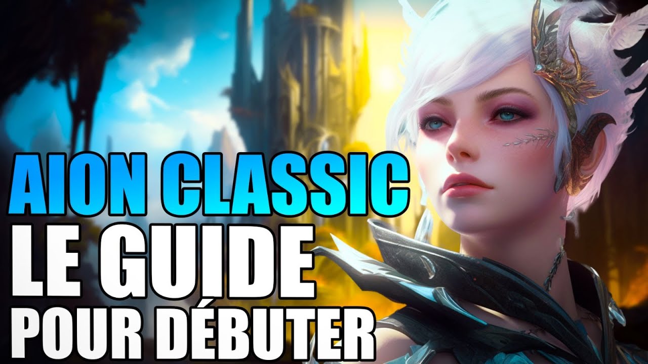 Tout savoir pour bien débuter sur AION CLASSIC