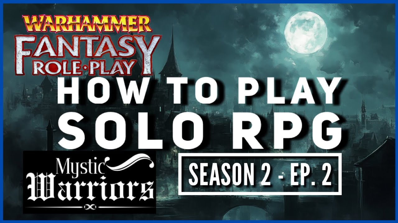 WFRP & Mystic Warriors RPG - How to Play Solo RPG - (S2E2)