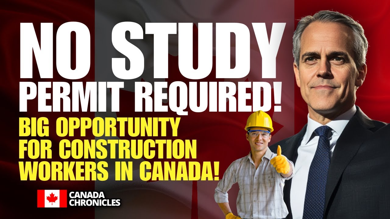 No Study Permit Required! Work in Canada as a Construction Worker! | Canada Immigration 2025