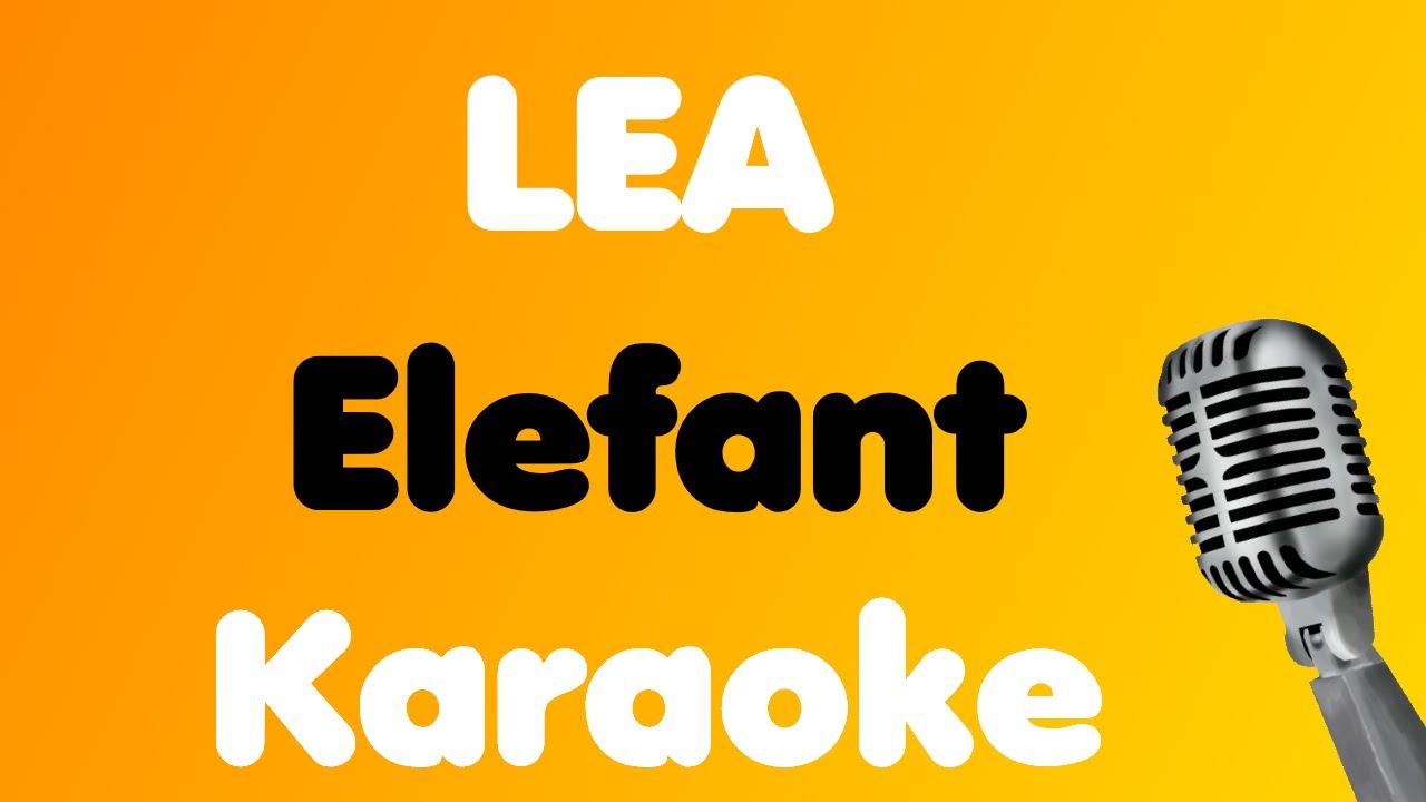 LEA &bull; Elefant &bull; Karaoke