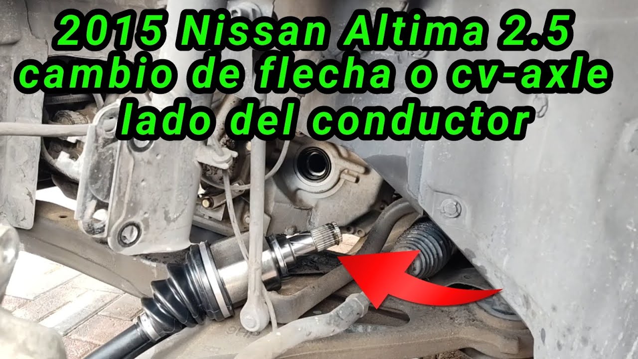 2015 Nissan Altima 2.5 Cómo cambiar la flecha del lado del conductor ( driver's side cv-axle )