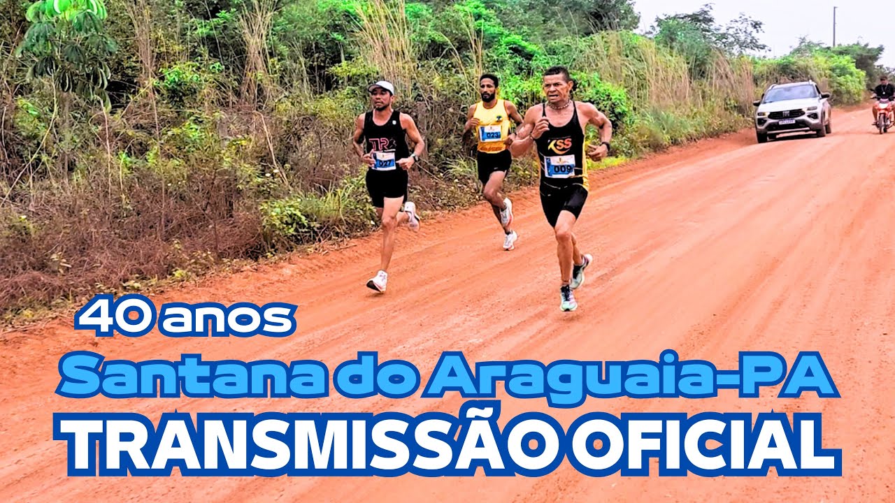 CORRIDA 40 ANOS DE SANTANA DO ARAGUAIA/PA- TRANSMISSÃO OFICIAL.