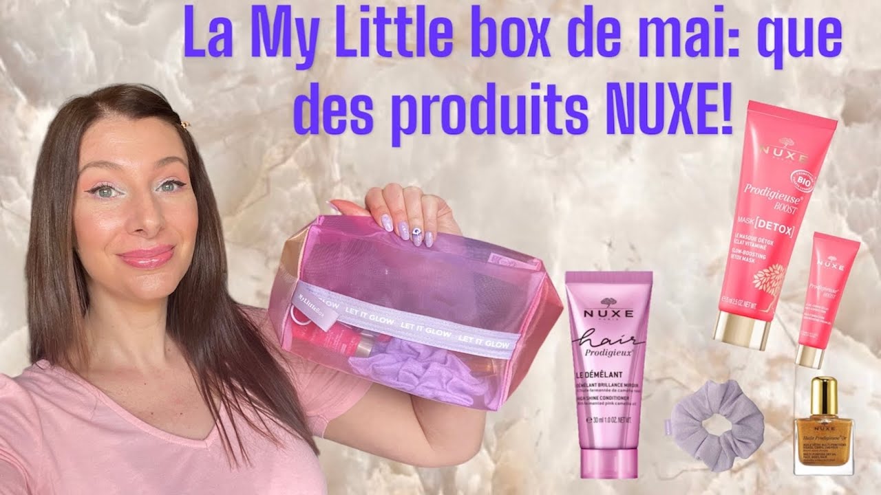 Unboxing My little box de Mai 2024: méga bon plan avec que des produits Nuxe pour 15,90€ !