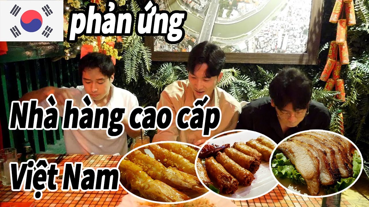 Phản ứng của người Hàn Quốc khi ăn tại nhà hàng sang trọng Việt Nam là? 비싼 베트남 레스토랑 음식 리뷰!!