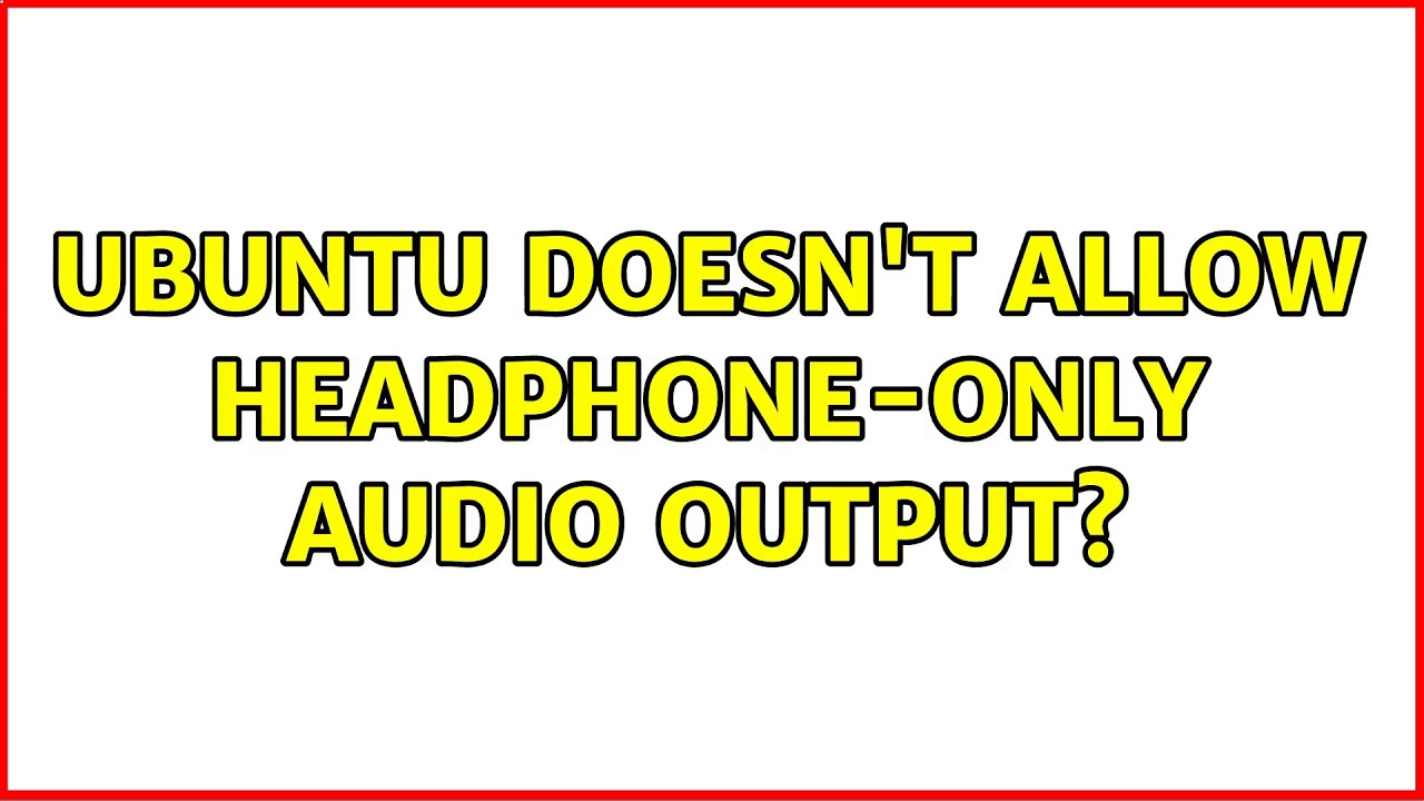 Ubuntu doesn't allow headphone-only audio output?