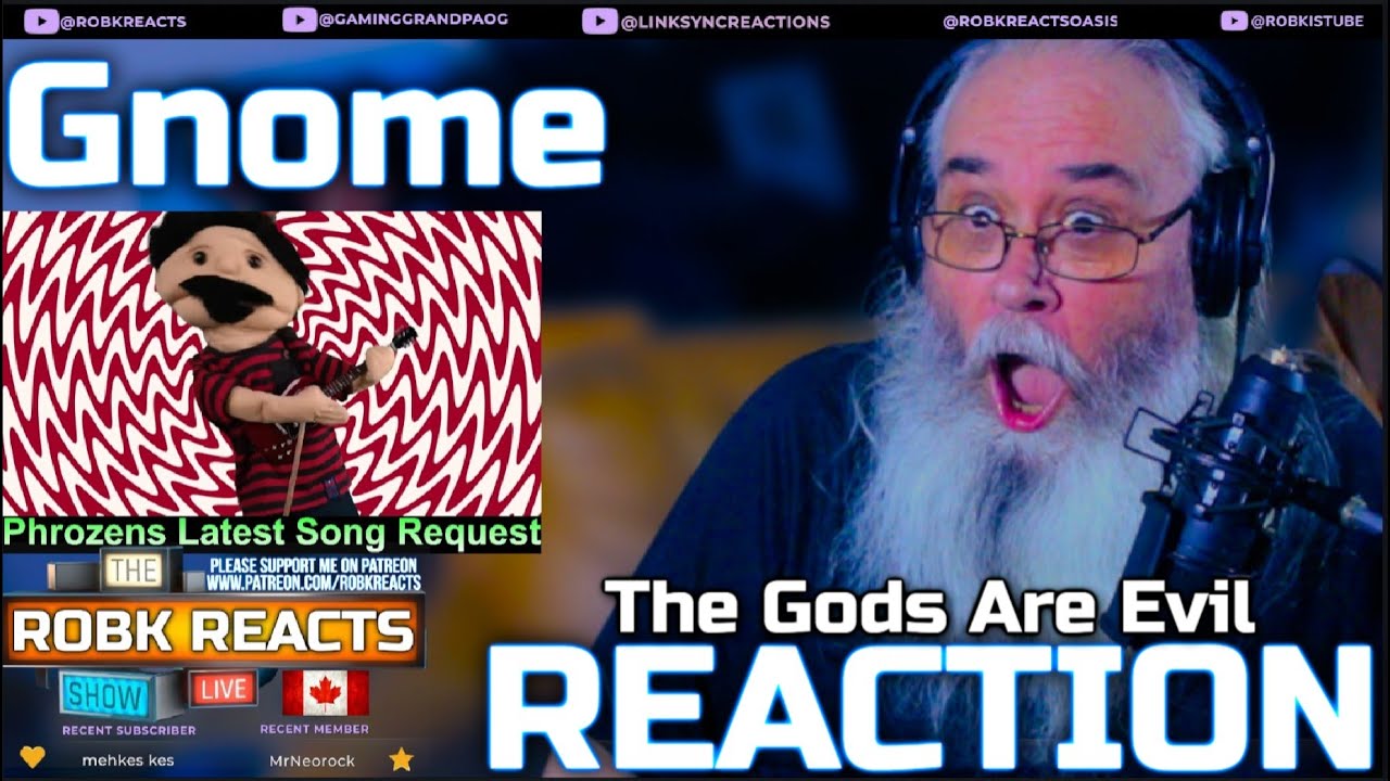 Gnome Reaction - The Gods Are Evil - First Time Hearing - Requested
