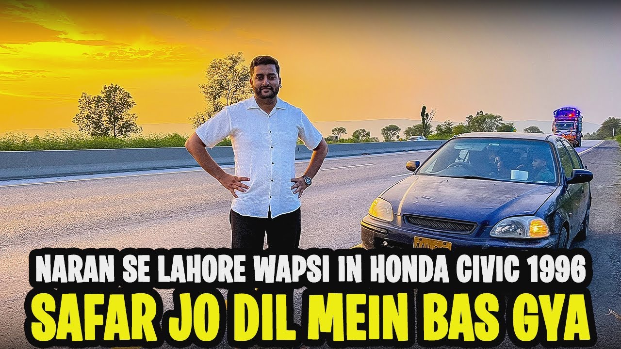 Naran Sy Lahore Wapsi In Honda Civic 1996 | Road Condition After Floods | Safar Jo Dil Main Bass Gya