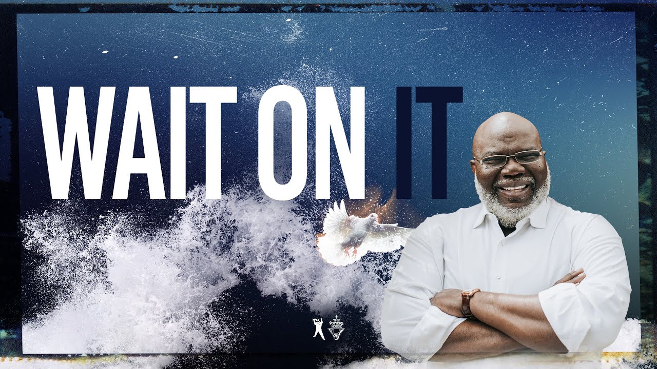 Wait On It - Bishop T.D. Jakes