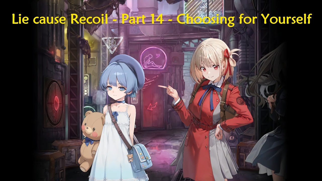 Goddess of Victory: Nikke - Lie cause Recoil - Part 14 - Choosing for Yourself